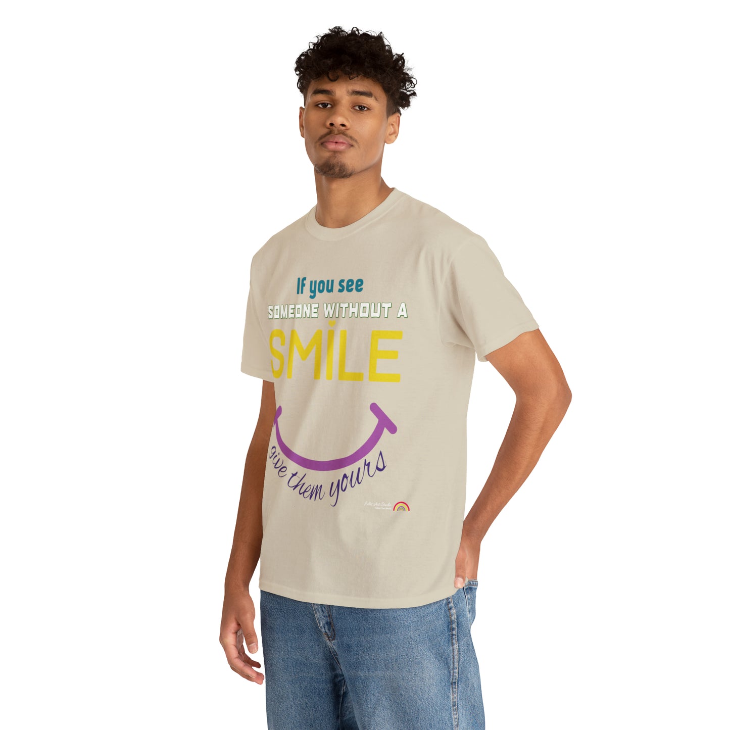 If you see someone without a smile give them yours